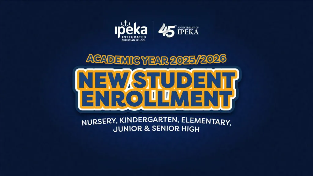 Enroll Now for the 2025/2026 School Year at IPEKA INTEGRATED Christian School